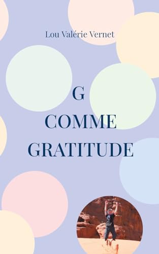 G comme Gratitude: Ou l'art de positiver ! von BoD – Books on Demand – Frankreich