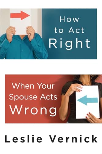 How to Act Right When Your Spouse Acts Wrong von WaterBrook