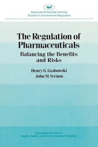 Regulation of Pharmaceuticals: Balancing the Benefits and Risks (Aei Studies, 377, Band 377)