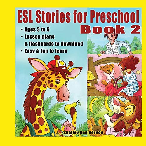 ESL Stories for Preschool: Book 2 (ESL Stories for Children Aged 3-6, with Lesson Plans, Flashcards, Band 2)