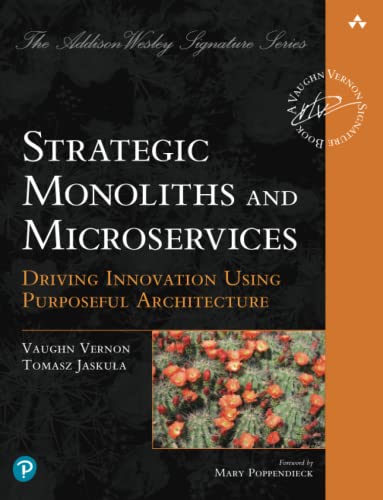 Strategic Monoliths and Microservices: Driving Innovation Using Purposeful Architecture (The Pearson Addison-Wesley Signature) von Addison Wesley