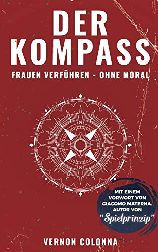 Der Kompass: Frauen verführen - ohne Moral