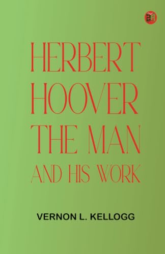 Herbert Hoover: The Man and His Work von Zinc Read