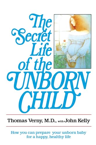 The Secret Life of the Unborn Child: How You Can Prepare Your Baby for a Happy, Healthy Life von DELL