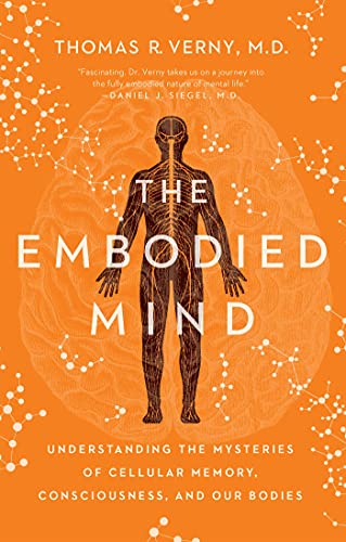 The Embodied Mind: Understanding the Mysteries of Cellular Memory, Consciousness, and Our Bodies von Pegasus Books
