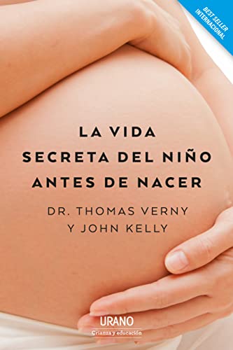 La vida secreta del niño antes de nacer (Urano Crianza y Educación)