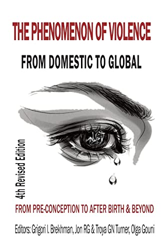 The Phenomenon of Violence: FROM DOMESTIC TO GLOBAL, FROM PRE‐CONCEPTION TO BIRTH & BEYOND von Lulu.com