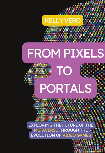 From Pixels to Portals: Exploring the Future of the Metaverse through the Evolution of Videogames von BoD – Books on Demand