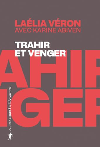 Trahir et venger - Paradoxes des récits de transfuges de classe von LA DECOUVERTE