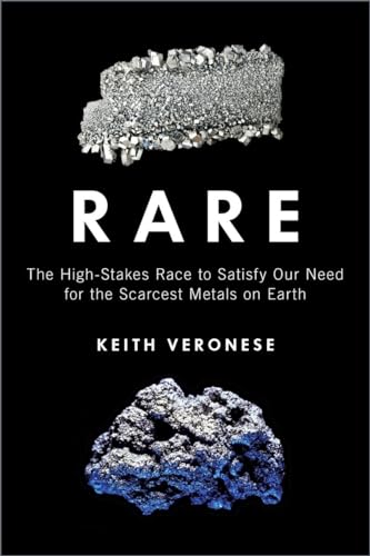 Rare: The High-Stakes Race to Satisfy Our Need for the Scarcest Metals on Earth