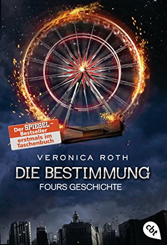 Die Bestimmung - Fours Geschichte: Die packende Fantasy-Dystopie aus Fours Perspektive (Die Bestimmung-Reihe, Band 4) von cbt