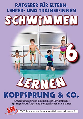Schwimmen lernen 6: Kopfsprung, unlaminiert: Ratgeber für Eltern, Lehrer- und Trainer*innen von VA-Verlag