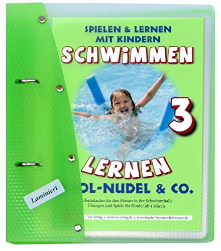 Schwimmen lernen 3: Pool-Nudel, laminiert: Ratgeber für Eltern, Lehrer- und Trainer*innen: Spielen & Lernen mit Kindern von VA-Verlag