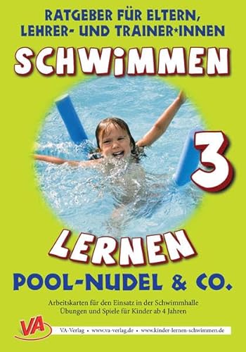 Schwimmen lernen 3: Pool-Nudel & Co. (unlaminiert) (Ratgeber für Eltern, Lehrer- und Trainer*innen) von VA-Verlag