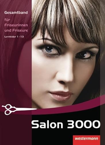 Salon 3000: Gesamtband für Friseurinnen und Friseure: Schülerband, 2. Auflage, 2013: Gesamtband für Friseurinnen und Friseure Schulbuch