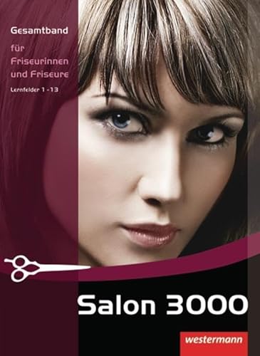 Salon 3000: Gesamtband für Friseurinnen und Friseure: Schülerband, 2. Auflage, 2013: Gesamtband für Friseurinnen und Friseure Schulbuch