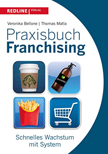 Praxisbuch Franchising: Schnelles Wachstum mit System von Redline Verlag