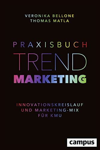 Praxisbuch Trendmarketing: Innovationskreislauf und Marketing-Mix für KMU