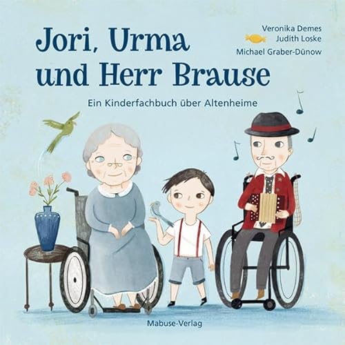 Jori, Urma und Herr Brause. Ein Kinderfachbuch über Altenheime von Mabuse-Verlag GmbH