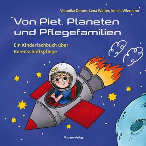 Von Piet, Planeten und Pflegefamilien. Ein Kinderfachbuch über Bereitschaftspflege von Mabuse-Verlag GmbH