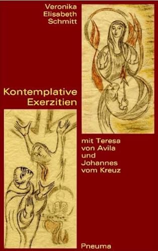 Kontemplative Exerzitien mit Teresa von Avila und Johannes vom Kreuz von Pneuma Verlag e.K.