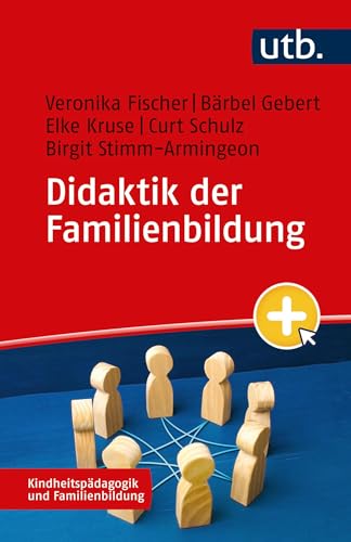 Didaktik der Familienbildung (Kindheitspädagogik und Familienbildung) von UTB GmbH
