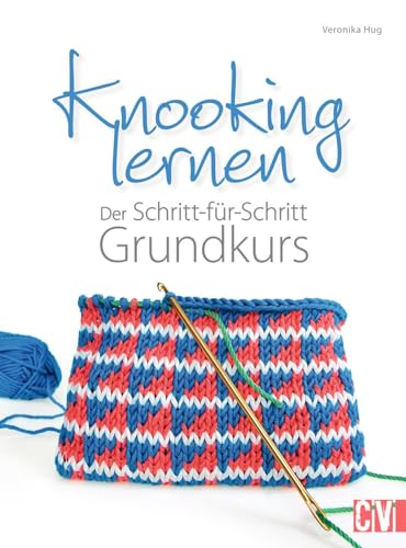 Knooking lernen: Der Schritt-für-Schritt Grundkurs Knooking lernen: Der Schritt-für-Schritt Grundkurs