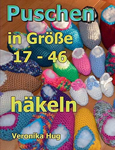 Puschen häkeln: in Größe 17 - 46 Puschen häkeln: in Größe 17 - 46