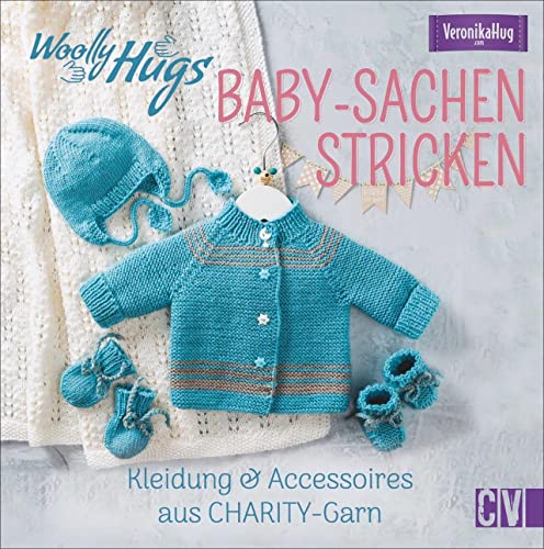 Woolly Hugs Baby-Sachen stricken. Kleidung & Accessoires aus CHARITY-Garn. Mit zarten Streifenmustern, bunten Details und dezenten Farbnuancen zum Kuschelglück für Babys. von Christophorus Verlag