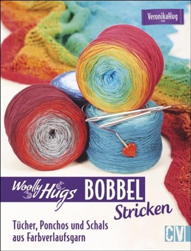 Woolly Hugs Bobbel stricken: Tücher, Ponchos und Schals aus Farbverlaufsgarn