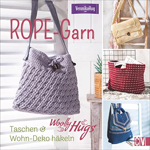 Trendige Häkel-Ideen mit Woolly Hugs ROPE-Garn: Taschen, Körbe, Rucksäcke, Wohn-Deko: Taschen & Wohn-Deko häkeln von Christophorus Verlag