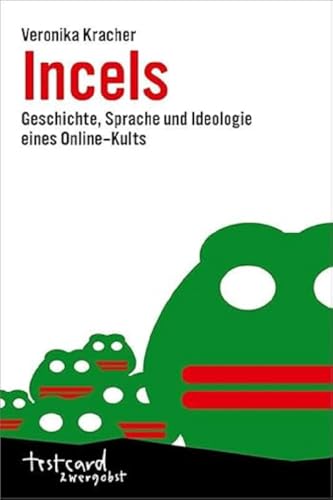 Incels: Geschichte, Sprache und Ideologie eines Online-Kults (testcard zwergobst)