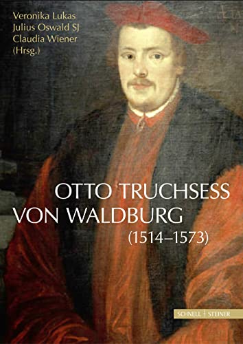 Otto Truchsess von Waldburg (1514-1573): erscheint zugleich als: Jahrbuch des Historischen Vereins Dillingen an der Donau; 115. Jahrgang 2014 (Jesuitica) von Schnell & Steiner