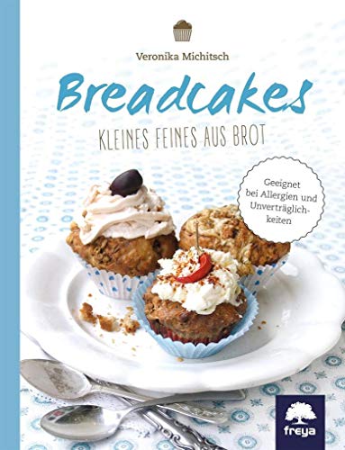 Breadcakes: Kleines Feines aus Brot von Freya