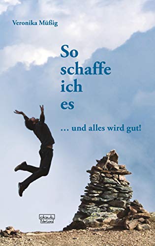 So schaffe ich es: ... und alles wird gut! von Dgvt Verlag