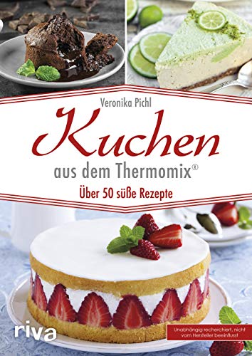 Kuchen aus dem Thermomix®: Über 50 süße Rezepte von Riva