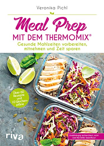 Meal Prep mit dem Thermomix®: Gesunde Mahlzeiten vorbereiten, mitnehmen und Zeit sparen Meal Prep mit dem Thermomix®: Gesunde Mahlzeiten vorbereiten, mitnehmen und Zeit sparen