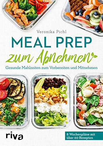 Meal Prep zum Abnehmen: Gesunde Mahlzeiten zum Vorbereiten und Mitnehmen von RIVA