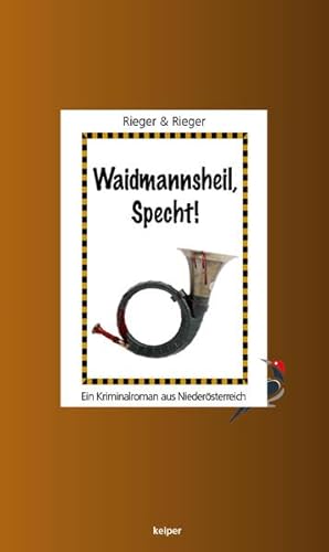 Waidmannsheil, Specht!: Ein Kriminalroman aus Niederösterreich von edition keiper