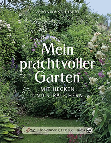 Das große kleine Buch: Mein prachtvoller Garten mit Hecken und Sträuchern