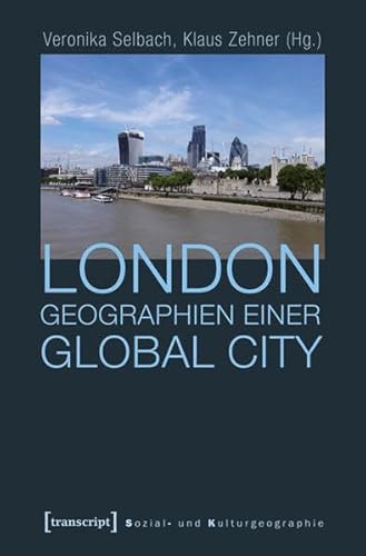 London - Geographien einer Global City (Sozial- und Kulturgeographie)