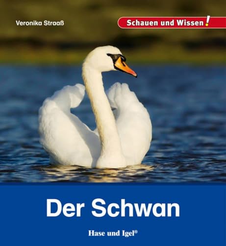 Der Schwan: Schauen und Wissen! von Hase und Igel Verlag GmbH