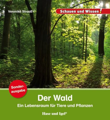 Der Wald / Sonderausgabe: Schauen und Wissen! (Schauen und Wissen! Heftausgaben) von Hase und Igel Verlag GmbH