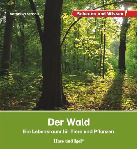 Der Wald: Schauen und Wissen! von Hase und Igel Verlag GmbH