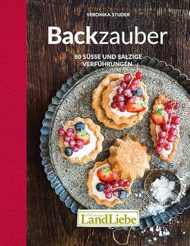 Backzauber: 80 süsse und salzige Verführungen