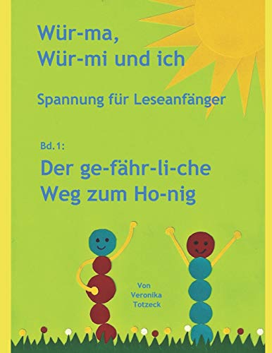 Der ge-fähr-li-che Weg zum Ho-nig: Spannung für Leseanfänger (Wür-ma, Wür-mi und ich, Band 1) von Independently Published