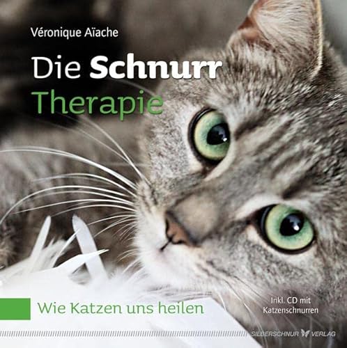 Die Schnurr-Therapie. Wie Katzen uns heilen von Silberschnur Verlag Die G