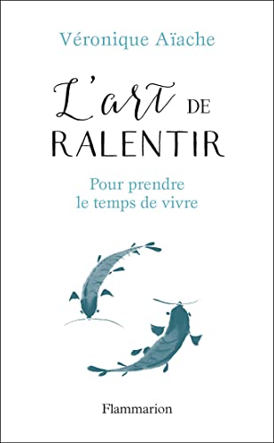 L'art de ralentir: Pour prendre le temps de vivre von FLAMMARION