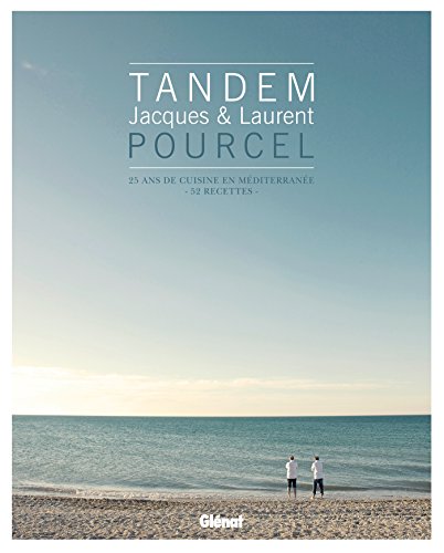 Tandem - Jacques & Laurent Pourcel: 25 ans de cuisine en Méditerranée von GLENAT
