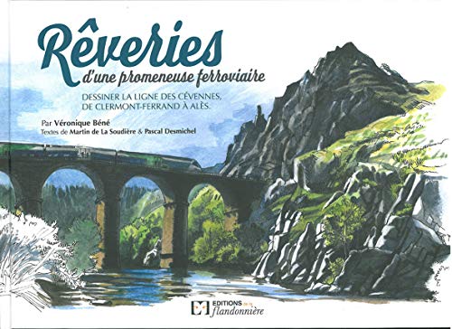 Reveries d'une promeneuse ferroviaire / CLERMONT-FERRAND-ALES: Dessiner la ligne des Cévennes de Clermont-Ferrand à Alès von Editions de la Flandonnière
